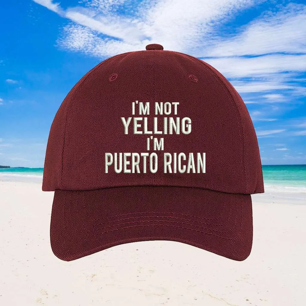 I'm Not Yelling I'm Puerto Rican Embroidered Baseball Hat